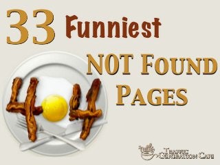 33

Funniest
NOT Found
Pages

 