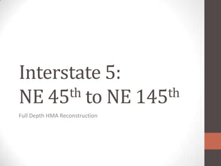 Interstate 5:NE 45th to NE 145th Full Depth HMA Reconstruction 