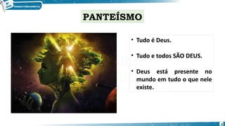 • Tudo é Deus.
• Tudo e todos SÃO DEUS.
• Deus está presente no
mundo em tudo o que nele
existe.
PANTEÍSMO
8
 