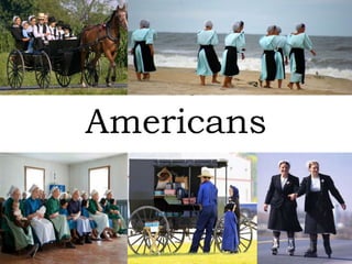 Amish-
Americans
 