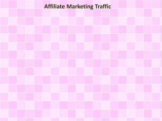 Affiliate Marketing Traffic
 