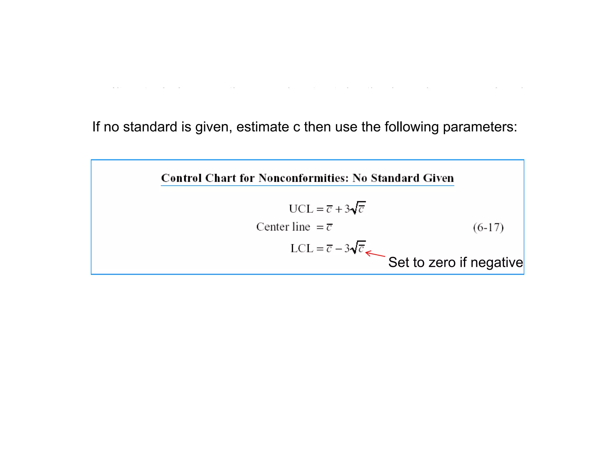 If no standard is given, estimate c then use the following parameters:
Set to zero if negativeg
 