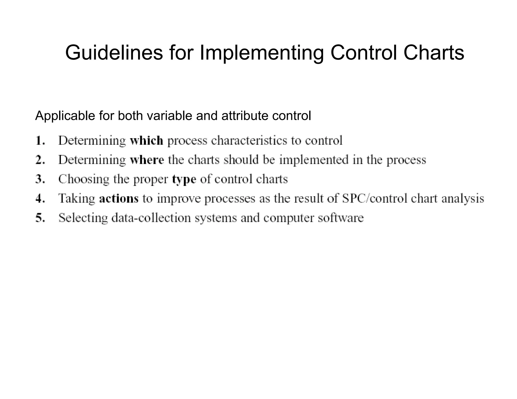 Guidelines for Implementing Control Charts
Applicable for both variable and attribute control
 