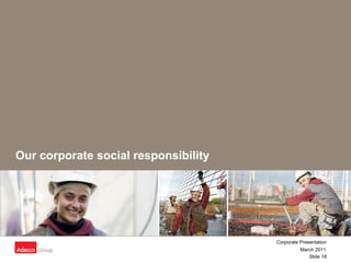 Our corporate social responsibility 