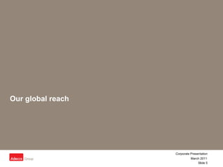 Our global reach 
