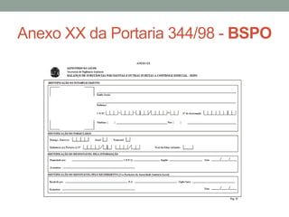 Anexo XX da Portaria 344/98 - BSPO
 