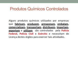 Produtos Químicos Controlados
 