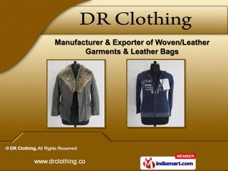 Manufacturer & Exporter of Woven/Leather
       Garments & Leather Bags
 