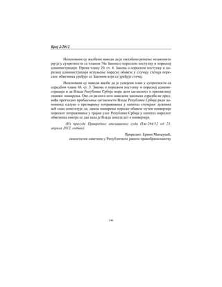 Број 2/2012
146
Неосновани су жалбени наводи да је ожалбено решење незаконито
јер је у супротности са чланом 74а Закона о пореском поступку и пореској
администрацији. Према члану 20. ст. 4. Закона о пореском поступку и по-
реској администрацији испуњење пореске обавезе у случају стечаја поре-
ског обвезника уређује се Законом који се уређује стечај.
Неосновани су наводи жалбе да је усвојени план у супротности са
одредбом члана 68. ст. 3. Закона о пореском поступку и пореској админи-
страцији и да Влада Републике Србије мора дати сагласност о прихватању
оваквог намирења. Ово са разлога што наведена законска одредба не пред-
виђа претходно прибављање сагласности Владе Републике Србије ради до-
ношења одлуке о претварању потраживања у капитал стечајног дужника
већ само констатује да, даном намирења пореске обавезе путем конверзије
пореског потраживања у трајни улог Републике Србије у капитал пореског
обвезника сматра се дан када је Влада донела акт о конверзији.
(Из пресуде Привредног апелационог суда Пж-264/12 од 23.
априла 2012. године)
Приредио: Ервин Манџукић,
самостални саветник у Републичком јавном правобранилаштву
 