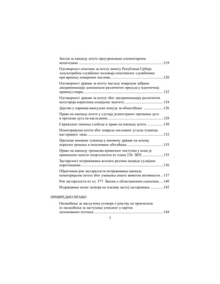 5
Захтев за накнаду штете проузроковане елементарним
непогодама ...........................................................................................119
Oдговорност општине за штету нанету Републици Србији
злоупотребом службеног положаја општинског службеника
при вршењу поверених послова.........................................................120
Одговорност државе за штету насталу повредом забране
дискриминације доношењем различитих пресуда у идентичној
правној ствари......................................................................................122
Одговорност државе за штету због дискриминације различитих
категорија корисника социјалне заштите..........................................124
Дејство у парници вансудске понуде за обештећење .....................126
Право на накнаду штете у случају једностраног признања дуга
и прелазак дуга на наследнике ...........................................................128
Скривљено лишење слободе и право на накнаду штете .................130
Нематеријална штета због повреде пословног угледа тужиоца
као правног лица..................................................................................132
Прелазак имовине тужиоца у имовину државе на основу
пореског решења и неосновано обогаћење.......................................133
Право на накнаду трошкова кривичног поступка у коме је
примењено начело опортунитета из члана 236. ЗКП.......................135
Застарелост потраживања исплате разлике награде судијама
поротницима ........................................................................................136
Објективни рок застарелости потраживања накнаде
нематеријалне штете због умањења опште животне активности ...137
Рок застарелости из чл. 377. Закона о облигационим односима.....140
Издржавање казне затвора не изазива застој застаревања ..............142
ПРИВРЕДНО ПРАВО
Овлашћење за закључење уговора о јемству не произилази
из овлашћења за заступање уписаног у картон
депонованих потписа ..........................................................................144
 
