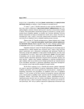 Број 2/2012
72
вљује оглас о спровођењу поступка јавног надметања или прикупљања
писмених понуда за давање у закуп конкретне непокретности.
У члану 7. став 2. Уредбе наведено је које податка обавезно садр-
жи оглас, који се објављује у средствима јавног информисања, као и са-
држај пријаве, односно понуде евентуалног закупца за закључење уговора
о закупу. Поступак јавног надметања сматра се успелим и у случају доста-
вљања једне исправне пријаве за учешће, ако учесник прихвати почетну
висину закупнине по којој се непокретност може дати у закуп. Уколико се
непокретност даје у закуп у поступку прикупљања писмених понуда овај
поступак ће се спровести ако се пријави најмање један учесник.
Према члану 10. Уредбе непокретности у јавној својини могу се изу-
зетно дати у закуп и ван поступка јавног надметања, односно прикупља-
ња писмених понуда. Према одредби члана 34. став 2. Закона о јавној своји-
ни изузетно значи да је то у конкретном случају једино могуће решење.
Одредбе поменутог члана 10. Уредбе прописују низ ситуација када се
непокретности у јавној својини могу изузетно дати у закуп и ван поступка
јавног надметања, али у појединим случајевима које прописује Уредба, по
мишљењу аутора овог реферата то није једино могуће решење, као нпр. када
се непокретност не изда у закуп после спроведеног једног поступка јавног
оглашавања, али не испод тржишне висине закупнине за ту непокретност,
односно висине закупнине прописане општим актом надлежног органа, или
када закупац - правно лице затражи одређивање за закупца непокретности
друго правно лице под условом да оно измири целокупни дуг закупца настао
услед неплаћене закупнине и трошкова коришћења закупљене непокретно-
сти, а уколико тај дуг није могуће намирити на други начин.
Не би било сувишно да је у Уредби регулисано давање гаранције
или другог средства обезбеђења за уредно извршавање обавеза у погледу
плаћања закупнине, нити да је уврстила као отказни разлог - неуредно из-
миривање закупнине или неплаћање до одређеног рока или за одређени
период. У том случају не би било основа да несавесни закупац преузима
улогу закуподавца и одређује новог закупца који ће измирити његове не-
измирене обавезе. Поступање Републичког јавног правобранилаштва у
парницама ради наплате дуга по основу неизмирене закупнине за послов-
ни простор издат у закуп и исељење показује да се наплата дуга веома те-
шко реализује, због чега је требало прописати ефикасније механизме који
 