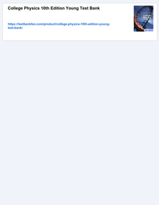 College Physics 10th Edition Young Test Bank
https://testbankfan.com/product/college-physics-10th-edition-young-
test-bank/
 