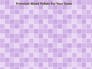 Premium Wood Pellets For Your Stove
 