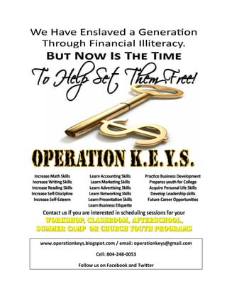 www.operationkeys.blogspot.com / email: operationkeys@gmail.com
Cell: 804-248-0053
Follow us on Facebook and Twitter
 