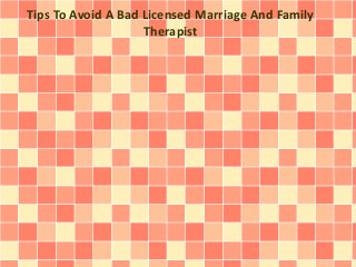 Tips To Avoid A Bad Licensed Marriage And Family
Therapist
 