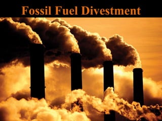 Fossil Fuel Divestment
 