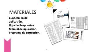 Cuadernillo de
aplicación.
Hoja de Respuestas.
Manual de aplicación.
Programa de corrección.
MATERIALES
49
 
