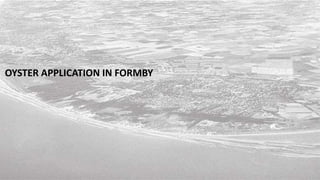 OYSTER APPLICATION IN FORMBY
 