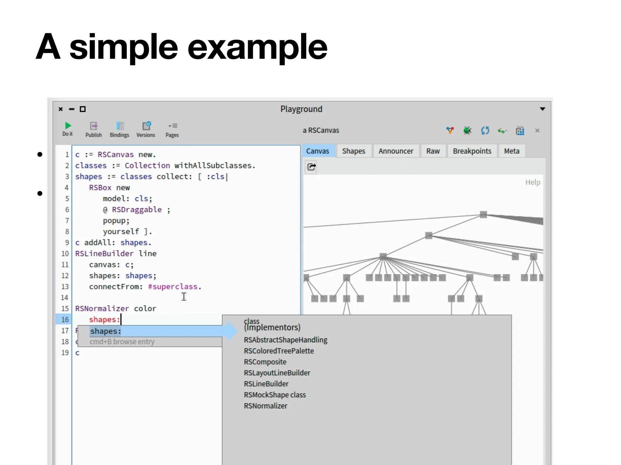 • Amazing visual engine
• More than 10 years of development
A simple example
 