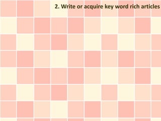 2. Write or acquire key word rich articles
 