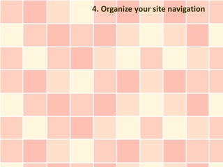 4. Organize your site navigation
 