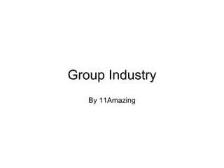 Group Industry   By 11Amazing 