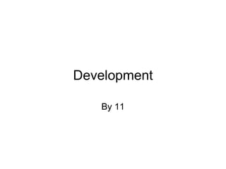 Development By 11 
