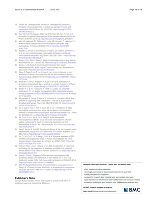 79. Tehrani AA, Omranpoor MM, Vatanara A, Seyedabadi M, Ramezani V.
Formation of nanosuspensions in bottom-up approach: theories and
optimization. DARU J Pharm Sci. 2019;27:451. https://doi.org/10.1007/
s40199-018-00235-2.
80. Tran TTD, Tran PHL, Nguyen MNU, Tran KTM, Pham MN, Tran PC, Van Vo T.
Amorphous isradipine nanosuspension by the sonoprecipitation method. Int J
Pharm. 2014;474(1–2):146–50. https://doi.org/10.1016/j.ijpharm.2014.08.017.
81. Valo HK, Laaksonen PH, Peltonen LJ, Linder MB, Hirvonen JT, Laaksonen TJ.
Multifunctional hydrophobin: toward functional coatings for drug
nanoparticles. ACS Nano. 2010;4(3):1750–8. https://doi.org/10.1021/
nn9017558.
82. Vergote GJ, Vervaet C, Van Driessche I, Hoste S, De Smedt S, Demeester J,
et al. An oral controlled release matrix pellet formulation containing
nanocrystalline ketoprofen. Int J Pharm. 2001;219(1–2):81–7. https://doi.org/
10.1016/S0378-5173(01)00628-7.
83. Wang L, Du J, Zhou Y, Wang Y. Safety of nanosuspensions in drug delivery.
Nanomedicine. 2017;13(2):455–69. https://doi.org/10.1016/j.nano.2016.08.007.
84. Wang L, Li M, Zhang N. Folate-targeted docetaxel-lipid-based-
nanosuspensions for active-targeted cancer therapy. Int J Nanomedicine.
2012;7:3281. https://doi.org/10.2147/IJN.S32520.
85. Wang Y, Zhang D, Liu Z, Liu G, Duan C, Jia L, et al. In vitro and in vivo
evaluation of silybin nanosuspensions for oral and intravenous delivery.
Nanotechnology. 2010;21(15):155104. https://doi.org/10.1088/0957-4484/21/
15/155104.
86. Watanabe T, Ohno I, Wakiyama N, Kusai A, Senna M. Stabilization of
amorphous indomethacin by co-grinding in a ternary mixture. Int J Pharm.
2002;241(1):103–11. https://doi.org/10.1016/S0378-5173(02)00196-5.
87. Weder, H. G., & Van Hoogevest, P. (1998). U.S. patent no. 5,726,164.
Washington, DC: U.S. patent and trademark office. https://patentimages.
storage.googleapis.com/f2/d1/82/8feda2ce837c17/US5726164.pdf Accessed
on 10 Sep 2019.
88. Wongmekiat A, Tozuka Y, Oguchi T, Yamamoto K. Formation of fine drug
particles by cogrinding with cyclodextrins. I The use of β-cyclodextrin
anhydrate and hydrate. Pharm Res. 2002;19(12):1867–72. https://doi.org/10.
1023/A:1021401826554.
89. Xia D, Quan P, Piao H, Piao H, Sun S, Yin Y, Cui F. Preparation of stable
nitrendipine nanosuspensions using the precipitation–ultrasonication
method for enhancement of dissolution and oral bioavailability. Eur J Pharm
Sci. 2010;40(4):325–34. https://doi.org/10.1016/j.ejps.2010.04.006.
90. Xie J, Luo Y, Liu Y, Ma Y, Yue P, Yang M. Novel redispersible
nanosuspensions stabilized by co-processed nanocrystalline cellulose–
sodium carboxymethyl starch for enhancing dissolution and oral
bioavailability of baicalin. Int J Nanomedicine. 2019;14:353. https://doi.org/
10.2147/IJN.S184374.
91. Yang F, Kamiya N, Goto M. Transdermal delivery of the anti-rheumatic agent
methotrexate using a solid-in-oil nanocarrier. Eur J Pharm Biopharm. 2012;
82(1):158–63. https://doi.org/10.1016/j.ejpb.2012.05.016.
92. Yin T, Cai H, Liu J, Cui B, Wang L, Yin L, et al. Biological evaluation of PEG
modified nanosuspensions based on human serum albumin for tumor
targeted delivery of paclitaxel. Eur J Pharm Sci. 2016;83:79–87. https://doi.
org/10.1016/j.ejps.2015.12.019.
93. Zhang X, Zhao J, Guan J, Zhang X, Li L, Mao S. Exploration of nanocrystal
technology for the preparation of lovastatin immediate and sustained
release tablets. J Drug Deliv Sci Technol. 2019;50:107–12. https://doi.org/10.
1016/j.jddst.2019.01.018.
94. Zhang Y, Zhang J. Preparation of budesonide nanosuspensions for
pulmonary delivery: characterization, in vitro release and in vivo lung
distribution studies. Artific Cells Nanomedicine Biotechnol. 2016;44(1):285–9.
https://doi.org/10.3109/21691401.2014.944645.
95. Ziller KH, Rupprecht H. Conteol of crystal growth in drug suspensions: 1
Design of a Conteol Unit and Application to acetaminophen suspensions.
Drug Dev Ind Pharm. 1988;14(15–17):2341–70. https://doi.org/10.3109/
03639048809152019.
Publisher’s Note
Springer Nature remains neutral with regard to jurisdictional claims in
published maps and institutional affiliations.
Jacob et al. Biomaterials Research (2020) 24:3 Page 16 of 16
 