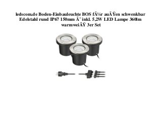ledscom.de Boden-Einbauleuchte BOS fÃ¼r auÃŸen schwenkbar
Edelstahl rund IP67 150mm Ã˜ inkl. 5,2W LED Lampe 360lm
warmweiÃŸ 3er Set
 