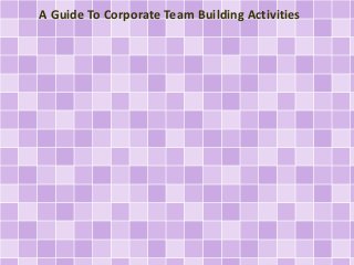 A Guide To Corporate Team Building Activities
 