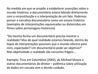 Montagem de evidência (decupagem espacial e temporal articula-se na exposição do argumento)