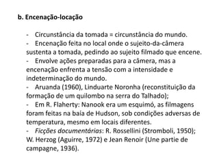 3 – ÉTICA INTERATIVA/REFLEXIVAIntervenção ativa e interação do sujeito-da-câmera com o mundo, com ênfase na construção do enunciado;