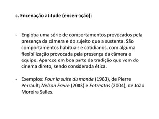 Procedimentos estilísticos:  entrevistas/depoimentos;