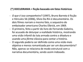 “Roteiro prévio detalhado e encenação são elementos básicos para a enunciação narrativa documentária”.	TIPOS DE ENCENAÇÃO: