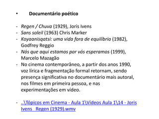 b. Encenação-locaçãoCircunstância da tomada = circunstância do mundo.