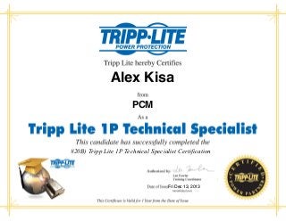Alex Kisa
#20B) Tripp Lite 1P Technical Specialist Certification
Fri Dec 13, 2013
PCM
 