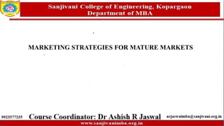 MARKETING STRATEGIES FOR MATURE MARKETS
 