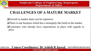 CHALLENGES OF A MATURE MARKET
Growth in market share can be expensive
There is one business which has a monopoly-like hold on the market
Customers who already have expectations in place with regards to
price
 