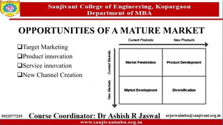 OPPORTUNITIES OF A MATURE MARKET
Target Marketing
Product innovation
Service innovation
New Channel Creation
 