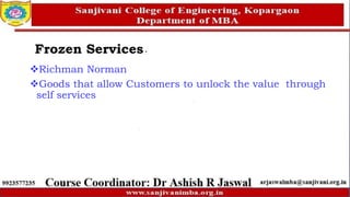 Richman Norman
Goods that allow Customers to unlock the value through
self services
Frozen Services
 