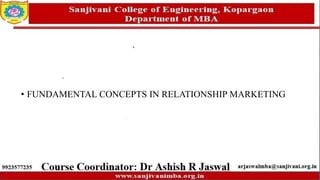 • FUNDAMENTAL CONCEPTS IN RELATIONSHIP MARKETING
 