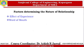 Factors determining the Nature of Relationship
 Effect of Experience
Word of Mouth
 