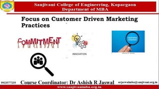 Focus on Customer Driven Marketing
Practices
 