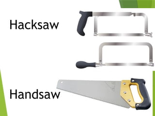 30
Hacksaw
Handsaw
 