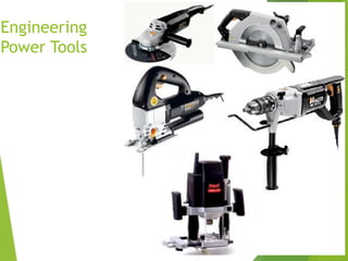 38
Engineering
Power Tools
 