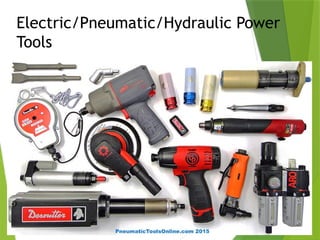 39
Electric/Pneumatic/Hydraulic Power
Tools
 