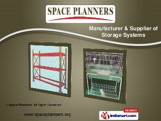 Manufacturer & Supplier of
    Storage Systems
 