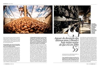 46 | exame CEO | abril 2015 abril 2015| exame CEO | 47
entrevista | jim o’neill
germanolüders
DanielCastellano/AgenciadeNoticiasGazetadoPovo
Se você olhar para o mundo nos últimos 50 anos,
não há muitos exemplos de produtores de com-
modities bem-sucedidos. Uma das melhores coi-
sas que ouvi em 35 anos no mundo dos negócios
veio de um ex-primeiro-ministro israelense. Ele
disse: “A melhor coisa de Israel é que não temos
nada”.Então,parapaísespequenosqueproduzem
commodities,comoaNoruega,épossívelteruma
economiabem-sucedidaeumaltonívelderique-
za. Mas é mais difícil quando você tem 200 mi-
lhõesdepessoas,comooBrasil.TalvezosEstados
Unidossejamumexemplo.Seusucessoinicialfoi
baseado em commodities. Eu consideraria reco-
mendar três coisas. Primeira, no que diz respeito
ao gasto público, o governo deveria assumir que
crises de commodities estarão sempre lá. Isso as-
segura que não haverá uma surpresa fiscal nega-
tiva quando o preço das commodities cair. E,
quando o preço subir, seria um bônus agradável.
Alguns países tentam fazer isso. Segunda, a ideia
deumfundosoberanogenuíno,emqueasreceitas
adicionaisdogovernonãoseriamimediatamente
gastas,masinvestidasparaosanosdifíceis. E,ter-
ceira, aumentar a produtividade em setores da
economia de não-commodities.
presença do governo acaba desencorajando o se-
tor privado na concessão de crédito].
O que o Brasil deveria fazer para deixar a de-
pendência das commodities para trás? Há
algum país que tenha conseguido fazer isso?
É uma boa pergunta, porque é fácil para pessoas
como eu dizerem essas coisas, mas é difícil fazer.
Soja colhida
no Mato Grosso
para o mercado
externo (à esq.)
e produção
de vergalhões
de aço em
São Paulo:
a dependência
de commodities
deixa o país
vulnerável
à oscilação
dos preços
lia dez anos antes do que havíamos projetado.
Nesse sentido, é importante que as pessoas se
lembrem de como o Brasil costumava ser volátil
e caótico. Embora os últimos três anos tenham
sido decepcionantes, para o padrão dos anos 70,
80 e 90, não foram tão ruins.
Em sua opinião, o que o governo da presiden-
te Dilma Rousseff deveria fazer ou deixar de
fazer em seu segundo mandato?
OBrasildeveria,simplesmente,deixardeserape-
nas uma economia movida por commodities. A
presidente deveria encorajar o investimento pri-
vado em outros setores. Além disso, o governo
precisa sair do caminho e deixar de ser mais chi-
nês do que a China. Ou seja, precisa deixar de ser
os mestres e parar de dirigir a economia. Espe-
cialmente,nousoagressivodoBNDESparadire-
cionar o financiamento. Eu disse diretamente
para as autoridades políticas: “Vocês estão se pa-
recendomaiscomaChinanummomentoemque
a China está se parecendo menos com ela”. Eles
precisam sair do caminho, deixar as taxas de juro
reaiscaíremepermitirqueosetorprivadodesen-
volva a confiança e o desejo de investir.
A desigualdade foi alçada ao centro das dis-
cussões entre economistas desde que Tho-
mas Piketty lançou seu livro O Capital no
Século 21. Seu argumento é que, nos países
ricos, a taxa de acumulação de renda tem
sido maior que as taxas de crescimento eco-
nômico. Esse é também o caso do Brasil?
Francamente, acho que essa teoria está essen-
cialmente errada e estou surpreso com o núme-
ro de pessoas que foram embriagadas por ela,
por dois motivos. Primeiro, estamos vivendo a
maior redução da desigualdade de renda global,
provavelmente, da história. Milhões de pessoas
ascenderam à classe média no Bric e em outros
lugares. Então, em nível global, essa tese não é
apoiada por evidências. Segundo, a taxa de re-
torno do capital tem de se conectar com a taxa de
crescimento real da economia. Mas no Brasil isso
não acontece. O Brasil precisa de taxas de juros
mais baixas e taxas de crescimento mais altas.
Para isso, o governo precisa parar de direcionar
a economia. As taxas de juros reais no Brasil têm
sido extraordinariamente altas apesar de seu co-
lapso no resto do mundo. Para mim, a explicação
só pode ser o efeito de crowding out [quando a
Apesar da decepção dos
últimos anos, o Brasil é
hoje muito maior
do que era em 2001
 