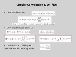 Circular Convolution & DFT/IDFT
• Circular convolution:
CSNDSP 2008
30
• Detection of X (knowing H):
(note: ISI free! Just a scaling by H)
• Circular convolution allows DFT!
 