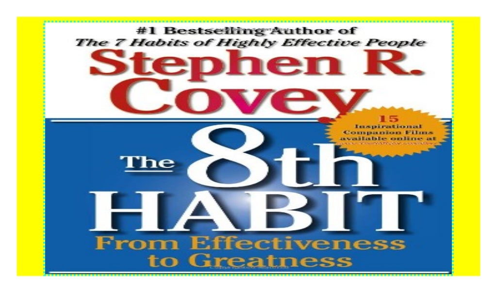 The 8th Habit From Effectiveness to GreatnessStephen R Covey The 8th Habit From Effectiveness to GreatnessStephen R Covey